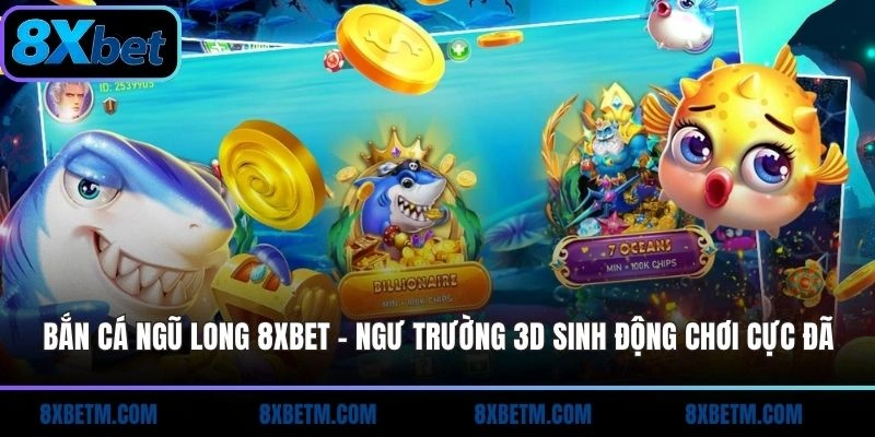 Bắn Cá Ngũ Long 8xbet