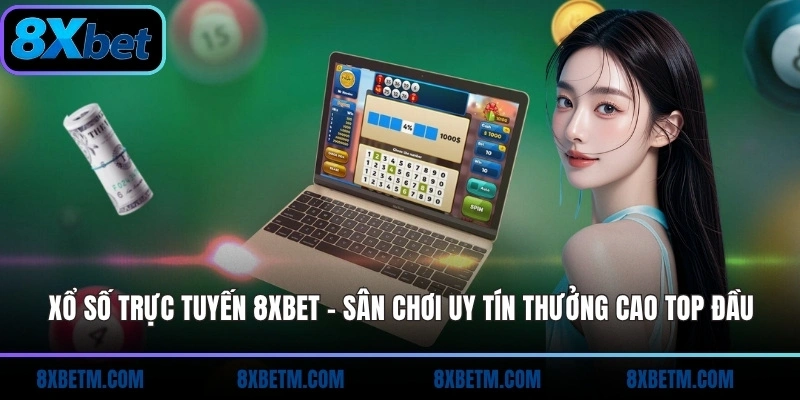 Xổ số trực tuyến 8xbet cung cấp đa dạng loại hình