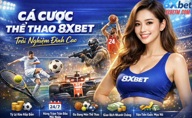 Cá cược thể thao 8xbet hỗ trợ hơn 30 giải đấu châu Á và châu Âu