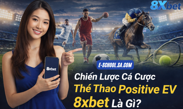 Chiến lược Cá cược thể thao Positive EV 8xbet