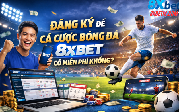 Hướng dẫn đăng ký 8XBET nhanh chóng, dễ thực hiện